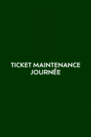 Ticket journée de maintenance